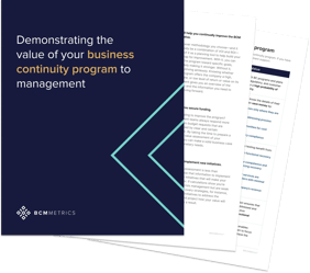Demonstrating the value of  your business  continuity program  to management